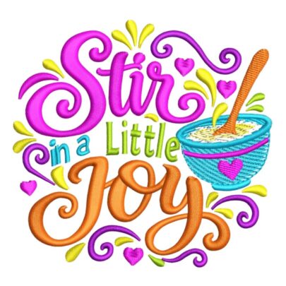 Stir in a Little Joy machine embroidery design with colourful lettering, a turquoise mixing bowl, orange spoon, pink hearts and decorative swirls