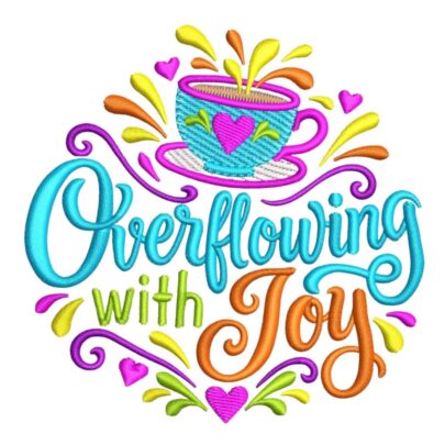 Overflowing with Joy machine embroidery design featuring a turquoise teacup with a pink heart, colourful lettering and decorative flourishes