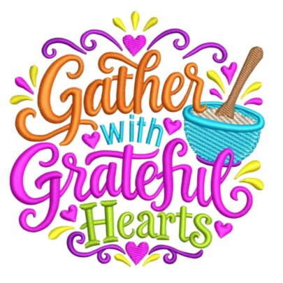 Gather with Grateful Hearts machine embroidery design with orange and pink lettering, turquoise mixing bowl, wooden spoon and colourful hearts